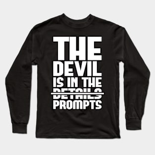 The Devil Is In The Prompts Long Sleeve T-Shirt